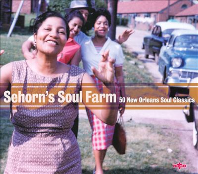 Sehorn's Soul Farm: 50 New Orleans Soul Classics