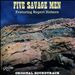 Five Savage Men [Original Soundtrack]