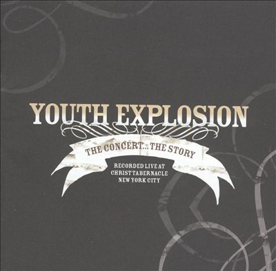 Youth Explosion: The Concert...the Story, Recorded Live at Christ Tabernacle New York C