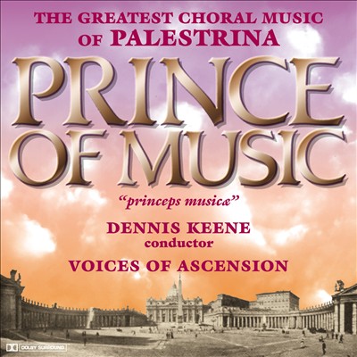 The Greatest Choral Music of Palestrina: Prince of Music