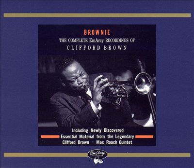 Brownie: The Complete EmArcy Recordings of Clifford Brown