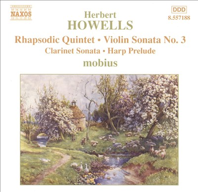 Herbert Howells: Rhapsodie Quintet; Violin Sonata No. 3; Clarinet Sonata; Harp Prelude