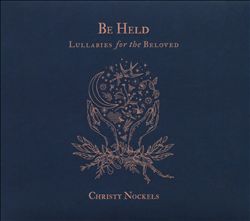 ladda ner album Christy Nockels - Be Held Lullabies for the Beloved