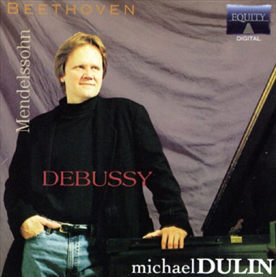 Michael Dulin plays Beethoven, Mendelssohn & Claude Debussy