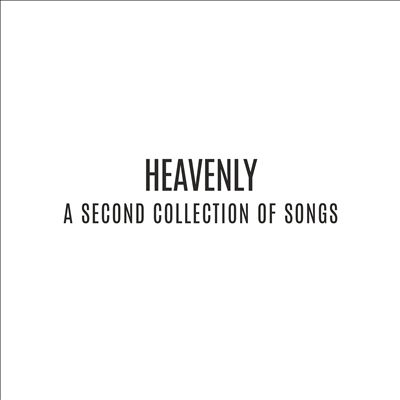Heavenly [A Second Collection of Songs]