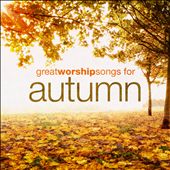 Great Worship Songs for Autumn