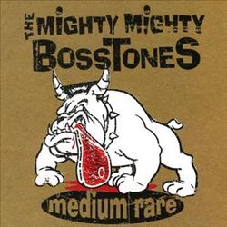 télécharger l'album The Mighty Mighty BossToneS - Medium Rare