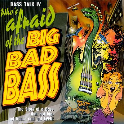 Bass Talk, Vol. 4: Who's Afraid of the Big Bad Bass?