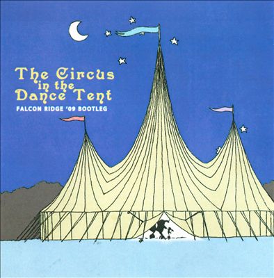 The Circus in the Dance Tent: Falcon Ridge '09 Bootleg