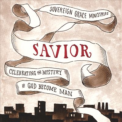 Savior: Celebrating the Mystery of God Become Man