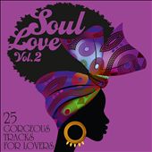 Soul Love: 25 Gorgeous Tracks for Lovers, Vol. 2