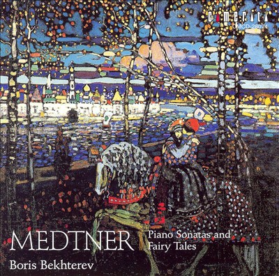 Medtner: Piano Sonatas & Fairy Tales