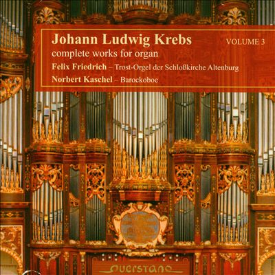 Johann Ludwig Krebs: Complete Works for Organ, Vol. 3