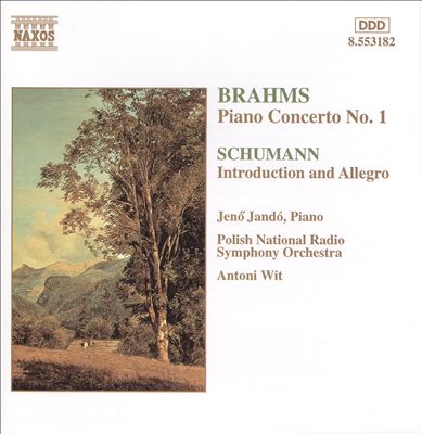 Brahms: Piano Concerto No. 1; Schumann: Introduction and Allegro