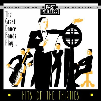 The Great Dance Bands Play...Hits of the Thirties