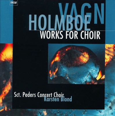 Vagn Holmboe: Works for Choir
