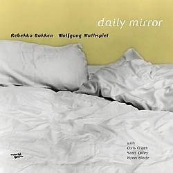 lataa albumi Rebekka Bakken, Wolfgang Muthspiel - Daily Mirror Reflected