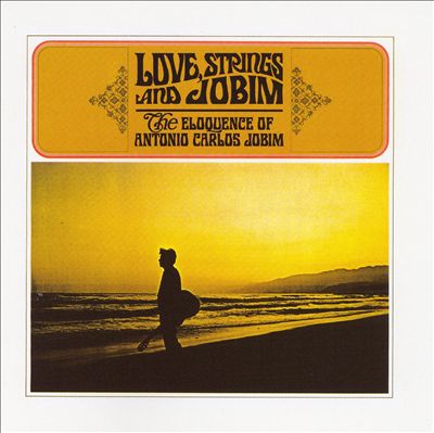 Love, Strings and Jobim: The Eloquence of Antonio Carlos Jobim