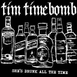 ladda ner album Tim Timebomb - Shes Drunk All The Time