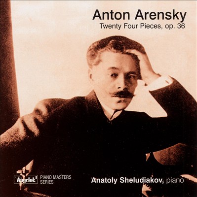 Anton Arensky: Twenty Four Pieces, Op. 36