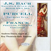 Bach: Toccata & Fugue in D minor; Purcell: Trumpet Tune; Franck: Prelude, Fugue et Variation