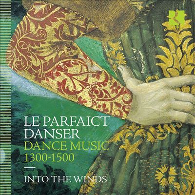 Le Parfaict Danser: Dance Music 1300-1500