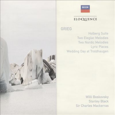 Grieg: Holberg Suite; Two Elegiac Melodies; Two Nordic Melodies; Etc.