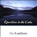 Questions in the Calm