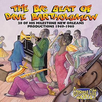 The Big Beat of Dave Bartholomew: 20 of His Milestone Productions 1949-1960