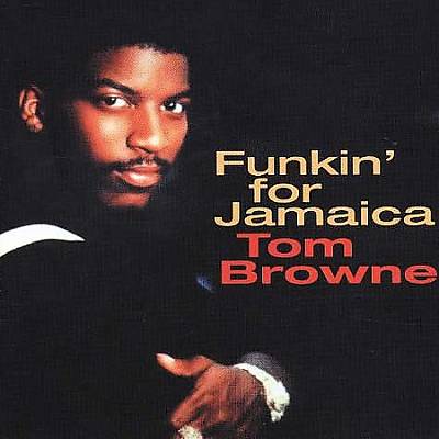 Funkin' for Jamaica: Best of Tom Browne