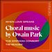 When Love Speaks: Choral Music by Owain Park