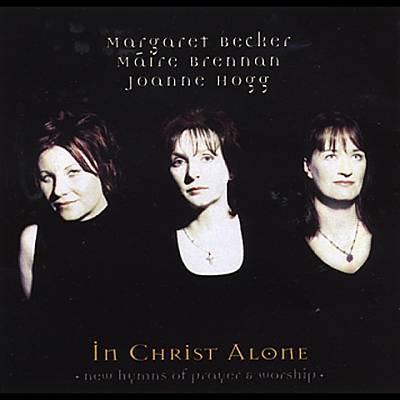 In Christ Alone: New Hymns of Prayer & Worship