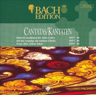 Bach Edition: Cantatas BWV 40, BWV 84 & BWV 30