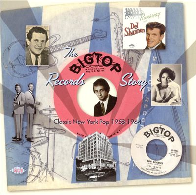 The Big Top Records Story: Classic New York Pop 1958-1964