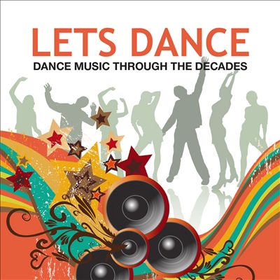 Let's Dance: Dance Music Through the Decades