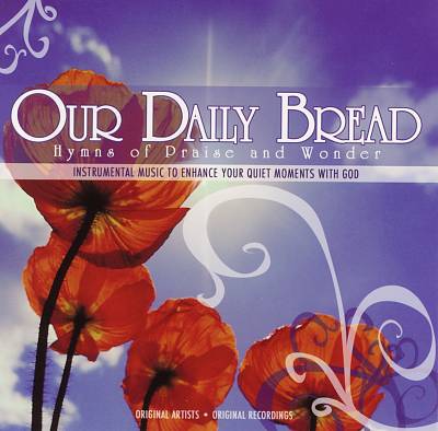 Our Daily Bread: Hymns of Praise and Wonder
