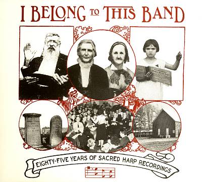 I Belong to This Band: Eighty-Five Years of Sacred Harp Recordings