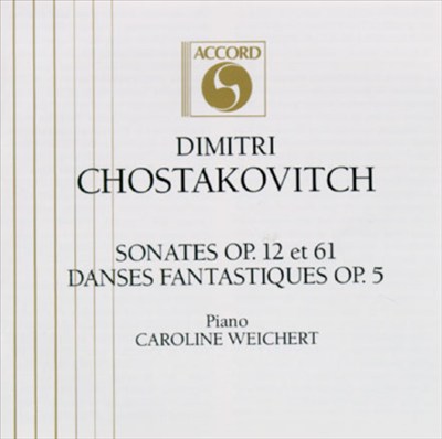 Dmitry Shostakovich: Sonates Opp. 12 & 61; Danses Fantastiques Op. 5