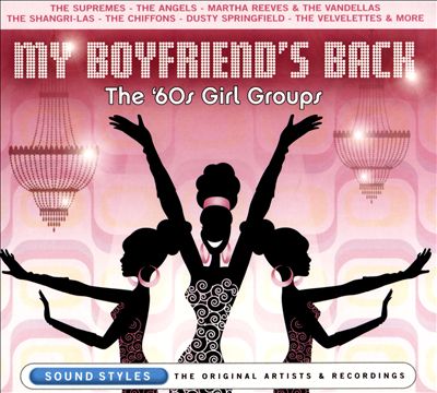 My Boyfriend's Back: The '60s Girl Groups