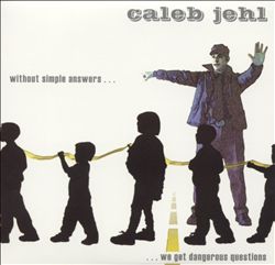 descargar álbum Caleb Jehl - Without Simple Answers We Get Dangerous Questions