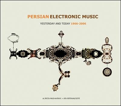 Persian Electronic Music: Yesterday and Today 1966-2006
