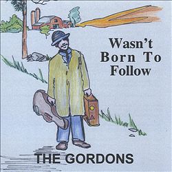 télécharger l'album The Gordons - Wasnt Born To Follow