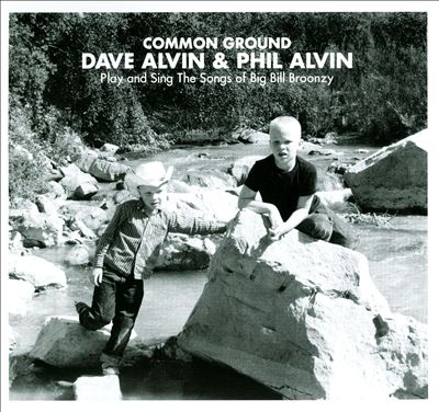 Common Ground: Dave & Phil Alvin Play and Sing the Songs of Big Bill Broonzy