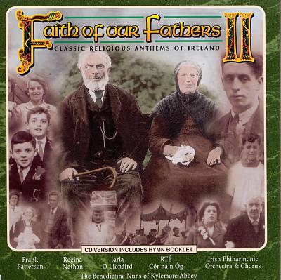 Faith of Our Fathers II: Classic Religious Anthems of Ireland