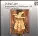 Ligeti: String Quartets Nos. 1 & 2