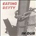 Eating Betty in Dub