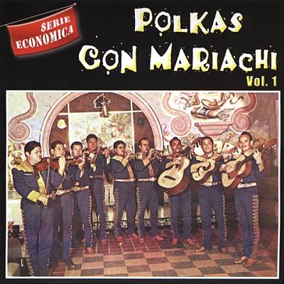 Polkas Con Mariachi, Vol. 1