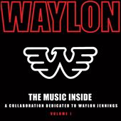 The Music Inside: A Collaboration Dedicated to Waylon Jennings, Vol. 1