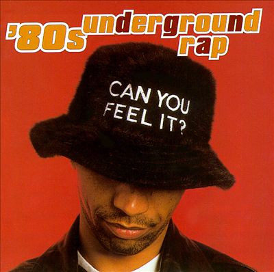 80's Underground Rap: Can You Feel It?