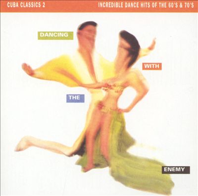 Cuba Classics, Vol. 2: Dancing with the Enemy